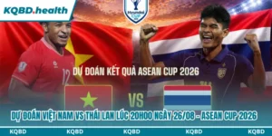 Dự Đoán Việt Nam Vs Thái Lan Lúc 20H00 Ngày 26/08 - Asean Cup 2026 9 Dự đoán Việt Nam vs Thái Lan