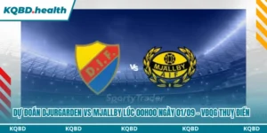 Dự Đoán Djurgarden Vs Mjallby Lúc 00H00 Ngày 01/09 - VĐQG Thuỵ Điển 5 Dự đoán Djurgarden vs Mjallby