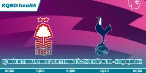 Dự đoán Nottingham Forest vs Tottenham